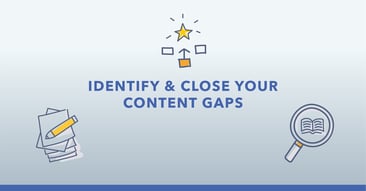Content Gap Analysis: How to Identify and Close Your Content Gaps